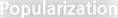Popularization